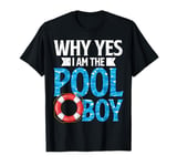 Why Yes I Am The Pool Boy Funny Swimmer Swimming Swim T-Shirt