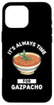 Coque pour iPhone 16 Pro Max Gaspacho Food Lover It's Always Time For Eating Gazpacho