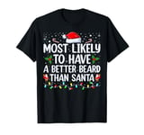 Most Likely To Have Better Beard Santa Family Christmas Pjs T-Shirt