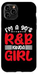 Coque pour iPhone 11 Pro I'm A 90's R&B Kinda Girl _-----