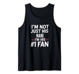 I'm Not Just His Nani I'm His Number 1 Fan Tank Top