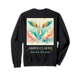 Above Clouds Distressed - Dissolve the Past Back Design Sweatshirt