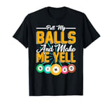 Pull My Balls Make Me Yell Funny Bingo Player Bingo King T-Shirt