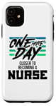 iPhone 11 Nursing Student One More Day Closer Becoming a Nurse Case