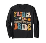 Father Of The Bride Wedding Bridal Team Bachelorette Party Long Sleeve T-Shirt