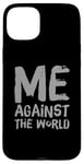 iPhone 15 Plus Sarcastic Funny Proud People Text Quote Me Against The World Case