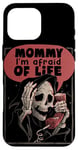 iPhone 16 Pro Max Mommy I’m Afraid of Life Funny Scared Grim Reaper Skeleton Case