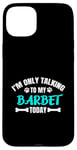 Coque pour iPhone 15 Plus Chien d'eau Français I'm Only Talking To My Barbet Today