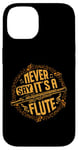 iPhone 14 Piccoloist Never say it´s a flute Instrument Piccolo Case