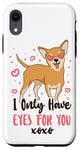 iPhone XR Chihuahua Chihuahueño I Only Have Eyes For You Case