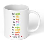 Valentines Gift Mug We love We Fight we Kiss  Birthday For Him his Her Add names