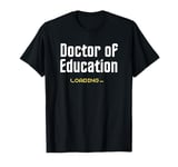 Ed.D. Graduation Loading Funny Ed.D. Doctorate yellow bar T-Shirt