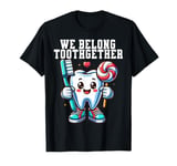 Tooth Brush We Belong Together Dental Dentist Valentines Day T-Shirt