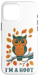 iPhone 16 Pro Max I'm A Hoot, Owl Pun Sarcastic Jokes Sayings Case