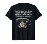 Funny Old Fashioned Rotary Telephone, Rotary Dial phone, T-Shirt