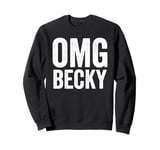 Oh My God Becky Shirt OMG Becky T Shirt Sweatshirt