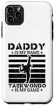 Coque pour iPhone 11 Pro Max Taekwondo Daddy est mon nom Le taekwondo est mon jeu