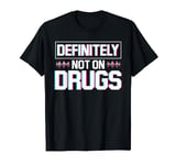 Definitely Not On Drugs Rave Electro Techno Music For A DJ T-Shirt