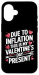 iPhone 16 Due to Inflation this is my Valentines Day Present - Funny Case