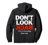 Don't Look Back You're Not Going That Way Pullover Hoodie