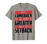 The Comeback Is Always Greater Than The Setback __----. T-Shirt