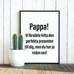 Pappa! Vi försökte hitta... Poster Present Julklapp Fars dag