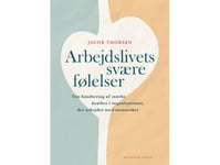 Arbejdslivets Svære Følelser | Jacob Thorsen | Språk: Dansk