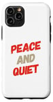 iPhone 11 Pro Funny Saying For Sarcasm Sarcastic Teen Peace And Quiet Case