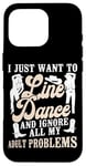 iPhone 16 Pro Line Dancing Dance Teacher I Just Want To Line Dance And Case