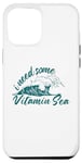 Coque pour iPhone 13 Pro Max I Need Some Vitamin Sea Beach Surf