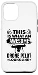 iPhone 12/12 Pro Drone Pilot - This Is What An Awesome Drone Pilot Looks Like Case