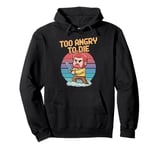 Too Angry To Die Funny Retro Video Game Pixelated Design Pullover Hoodie