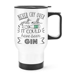 Never Cry Over Spilt Milk It Could Have Been Gin Travel Mug Cup With Handle Joke