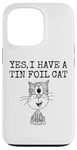 iPhone 13 Pro Yes I Have A Tin Foil Cat, Sarcasm Humor Case