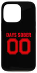 iPhone 13 Pro 0 Days Sober- Sports Funny Drinking- 00 Days Sober - Funny Case