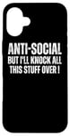 iPhone 16 Plus Anti Social But I'll Knock This Stuff Over : Funny Introvert Case