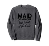 Maid of Honour Best Friend of The Bride Bridal Party Wedding Sweatshirt