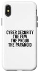 Coque pour iPhone X/XS Cybersécurité The Few The Proud The Paranoid Funny Techie