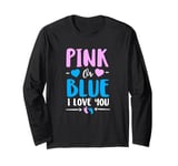 Pink or Blue I Love You Gender Reveal Baby Shower Girl Boy Long Sleeve T-Shirt