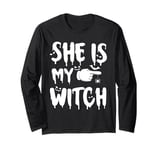 she is my witch, yes I am matching couples Halloween costume Long Sleeve T-Shirt