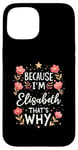 iPhone 15 Women Because I'm Elisabeth That's Why Woman Name Case