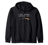 I Have Become Comfortably Numb Zip Hoodie