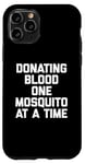 iPhone 11 Pro Donating Blood One Mosquito At A Time T-Shirt funny saying Case