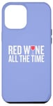 Coque pour iPhone 12 Pro Max Slogan « Red Wine All the Time Fun Drinking »