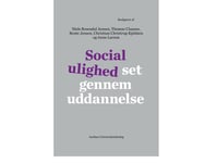 Social Ulighed Set Gennem Uddannelse | Niels Rosendal Jensen, Thomas Clausen, Bente Jensen, Christian Christrup Kjeldsen Og Anne Larson | Språk: Dansk