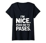 Womens Nice Pero No Te Pases Funny Spanish Quote Latino Pride V-Neck T-Shirt