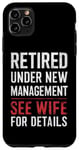 Coque pour iPhone 11 Pro Max Funny, retraité sous une nouvelle direction, voit sa femme pour plus de détails