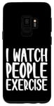 Coque pour Galaxy S9 I Watch People Exercise ---