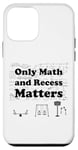 iPhone 12 mini Only Math and Recess Matters Case