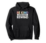 Be Kind Words Dont Rewind Pullover Hoodie